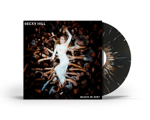 Becky Hill - Believe Me Now? - 1LP - Limited edition black/white splatter vinyl