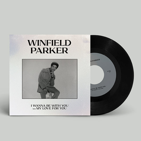 RSD2024 Winfield Parker ~ I Wanna Be With You/ My Love For You ~ 7"